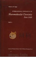 INTERNATIONAL SYMPOSIUM ON MACROMOLECULAR CHEMISTRY PARIS 1963 PART 2     PDF电子版封面    M.MAGAT 