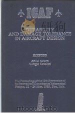 ICAF  DURABILITY AND DAMAGE TOLERANCE IN AIRCRAFT DESIGN     PDF电子版封面  0947817093   