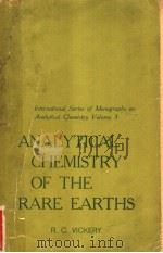 ANALYTICAL CHEMISTRY OF THE RARE EARTHS  International Series of Monographs on Analytical Chemistry     PDF电子版封面    R.C.VICKERY 