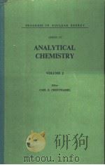 PROGRESS IN NUCLEAR ENERGY  SERIES 4  ANALYTICAL CHEMISTRY  VOLUME 2（ PDF版）