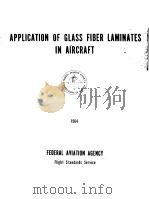 APPLICATION OF GLASS FIBER LAMINATES IN AIRCRAFT 1964     PDF电子版封面     