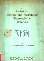 HANDBOOK FOR WELDING AND FABRICATING THERMOPLASTIC MATERIALS     PDF电子版封面    S.J.KAMINSKY AND J.A.WILLIAMS 