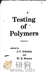 TESTING OF POLYMERS VOLUME 3     PDF电子版封面    JOHN V.SCHMITZ AND WILLIAM E.B 
