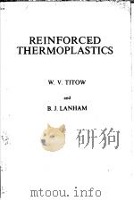 REINFORCED THERMOPLASTICS     PDF电子版封面  0853346305  W.V.TITOW AND B.J.LANHAM 