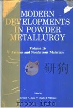 MODERN DEVELOPMENTS IN POWDER METALLURGY  Volume 16  Ferrous and Nonferrous Materials（ PDF版）