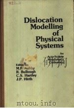 DISLOCATION MODELLING OF PHYSICAL SYSTEMS PROCEEDINGS OF THE INTERNATIONAL CONFERENCE     PDF电子版封面  0080267246   