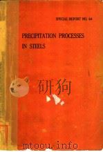 PRECIPITATION PROCESSES IN STEELS  SPECIAL REPORT NO.64     PDF电子版封面     