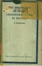 THE MECHANISM OF PHASE TRANSFORMATIONS IN METALS     PDF电子版封面     