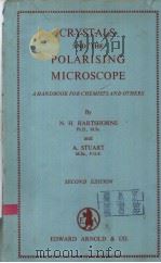 CRYSTALS AND THE POLARISING MICROSCOPE  A HANDBOOK FOR CHEMISTS AND OTHERS     PDF电子版封面    N.H.HARTSHORNE  A.STUART 