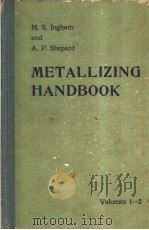 METALLIZING HANDBOOK VOLUME Ⅰ AND Ⅱ     PDF电子版封面    H.S.INGHAM AND A.P.SHEPARD 