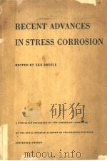 RECENT ADVANCES IN STRESS CORROSION     PDF电子版封面     