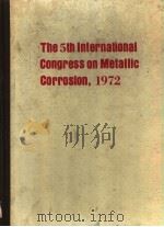 THE 5TH INTERNATIONAL CONGRESS ON METALLIC CORROSION，1972     PDF电子版封面     