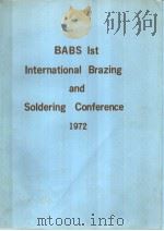 BABS IST INTERNATIONAL BRAZING AND SOLDERING CONFERENCE 1972     PDF电子版封面    G.R.BELL 