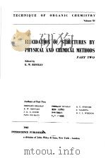 TECHNIQUE OF ORGANIC CHEMISTRY VOLUME Ⅺ ELUCIDATION OF STRUCTURES BY PHYSICAL AND CHEMICAL METHODS P     PDF电子版封面     