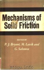 MECHANISMS OF SOLID FRICTION     PDF电子版封面    P.J.BRYANT AND M.LAVIK AND G.S 