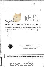 SYMPOSIUM ON ELECTROLESS NICKEL PLATING CATALYTIC DEPOSITION OF NCKEL-PHOSPHORUS ALLOYS BY CHEMICAL     PDF电子版封面     