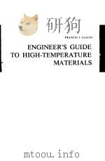 ENGINEER‘S GUIDE TO HIGH-TEMPERATURE MATERIALS     PDF电子版封面    FRANCIS J.CLAUSS 