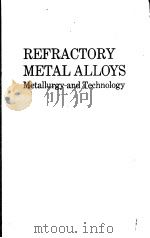 REFRACTORY MEWTAL ALLOYS  Metallurgy and Technology     PDF电子版封面    I.Machlin  R.T.Begley  E.D.Wei 