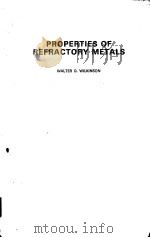 PROPERTIES OF REFRACTORY METALS     PDF电子版封面    WALTER D.WILKINSON 