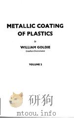 METALLIC COATING OF PLASTICS VOLUME 2     PDF电子版封面    WILLIAM GOLDIE 