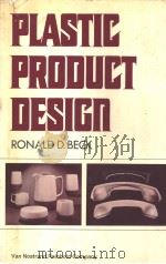 PLASTIC PRODUCT DESIGN     PDF电子版封面    RONALD D.BECK 