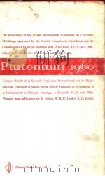 Plutonium  1960  SOCIETE FRANCAISE DE METALLURGIE COMMISSARIAT A L‘ENERGIE ATOMIQUE     PDF电子版封面    EMMANUEL GRISON  WILLIAM B.H.L 