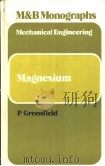M & B Monographs  Mechanical Engineering  Magnesium     PDF电子版封面    P.Greenfield 