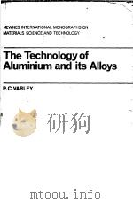 NEWNES INTERNATIONAL NONOGRAPHS ON MATERIALS SCIENCE AND TECHNOLOGY  The Technology of Aluminium and     PDF电子版封面    P.C.VARLEY 