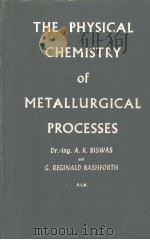 THE PHYSICAL CHEMISTRY of METALLURGICAL PROCESSES     PDF电子版封面    G.REGINALD BASHFORTH 