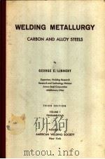 WELDING METALLURGY CARBON AND ALLOY STEELS VOLUME 1 FUNDAMENTALS     PDF电子版封面    GEORGE E.LINNERT 