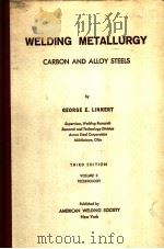 WELDING METALLURGY CARBON AND ALLOY STEELS VOLUME 2 TECHNOLOGY     PDF电子版封面    GEORGE E.LINNERT 
