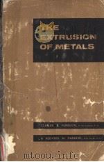 THE EXTRUSION OF METALS     PDF电子版封面    CLAUDE E.PEARSON AND REDVERS N 