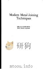 MODERN METAL JOINING TECHNIQUES     PDF电子版封面    MEL M.SCHWARTZ 