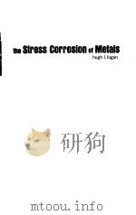 THE STRESS CORROSION OF METALS     PDF电子版封面    hugh I.Iogan 