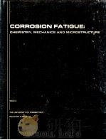 CORROSION FATIGUE：CHEMISTRY，MECHANICS AND MICROSTRUCTURE     PDF电子版封面    A.J.McEvily  R.W.Staehle 