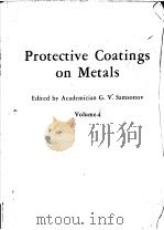 Protective Coatings on Metals  Volume 4  Translated from Russian by Z.S.Michalewicz     PDF电子版封面    Academician G.V.Samsonov 