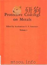 Protective Coatings on Metals  Volume 2  Translated from Russian by Z.S.Michalewicz     PDF电子版封面    Academician G.V.Samsonov 