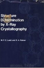 STRUCTURE DETERMINATION BY X-RAY CRYSTALLOGRAPHY     PDF电子版封面  0306308444  M.F.C.LADD R.A.PALMER 