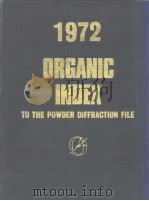 1972ORGANIC INDEX TO THE POWDER DIFFRACTION FILE     PDF电子版封面     