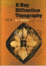 X-RAY DIFFRACTION TOPOGRAPHY     PDF电子版封面  0080196926  B.K.TANNER 