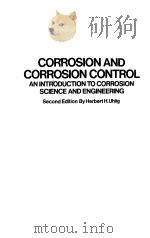 Corrosion and Corrosion Control  an introduction to corrosion science and engineering  Second engine     PDF电子版封面    Herbert H.Uhlig 