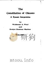 THE CONSTITUTION OF GLASSES A DYNAMIC INTERPRATION VOLUME 1     PDF电子版封面    WOLDEMAR A·WEYL 