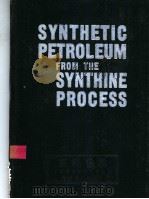 SYNTHETIC PETROLEUM FROM THE SYNTHINE PROCESS     PDF电子版封面    B·H·WEIL 