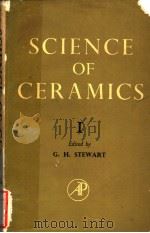 SCIENCE OF CERAMICS VOLUME 1     PDF电子版封面    G·H·STEWART 