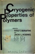 CRYOGENIC PROPERTIES OF POLYMERS     PDF电子版封面    TITO T.SERAFINI JACK L.KOENIG 