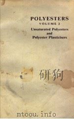 POLYESTERS VOLUME 2  UNSATURATED POLYESTERS AND POLYESTER PLASTICISERS   1967  PDF电子版封面     