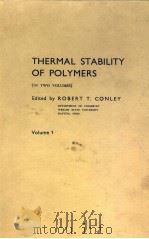THERMAL STABILITY OF POLYMERS VOLUME 1     PDF电子版封面  0824711092  ROBERT T.CONLEY 