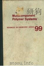 MULTICOMPONENT POLYMER SYSTEMS  ADVANCES IN CHEMISTRY SERIES 99     PDF电子版封面     
