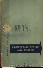 ENGINEERING DESIGN WITH RUBBER     PDF电子版封面    A.R.PAYNE AND J.R.SCOTT 