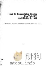 SAE AIR TRANSPORTATION MEETING NEW YORK  N.Y. APRIL 29-MAY 2  1968     PDF电子版封面     